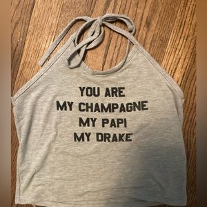 Omighty You Are My Champagne My Papi My Drake Halter Top Size L